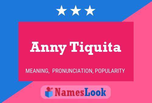 Anny Tiquita Name Poster