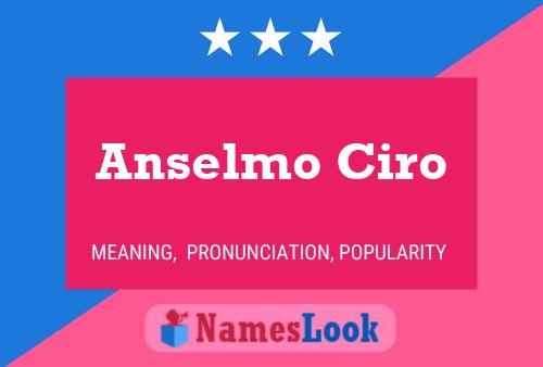 Anselmo Ciro Name Poster