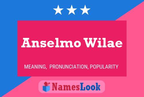 Anselmo Wilae Name Poster