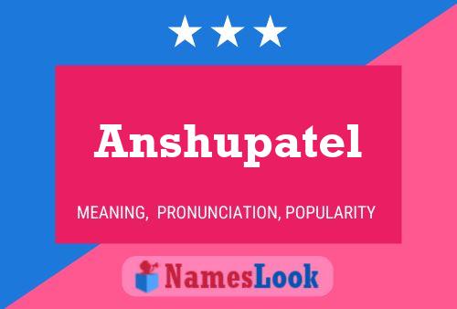 Anshupatel Name Poster