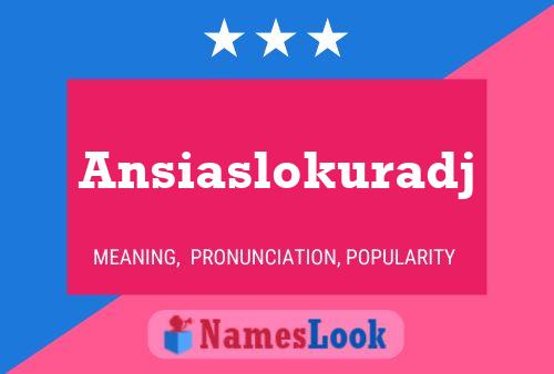 Ansiaslokuradj Name Poster