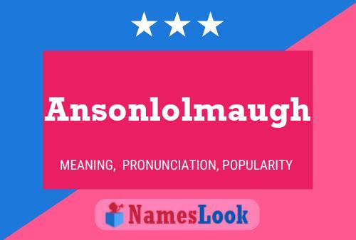 Ansonlolmaugh Name Poster