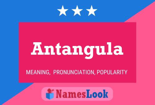 Antangula Name Poster