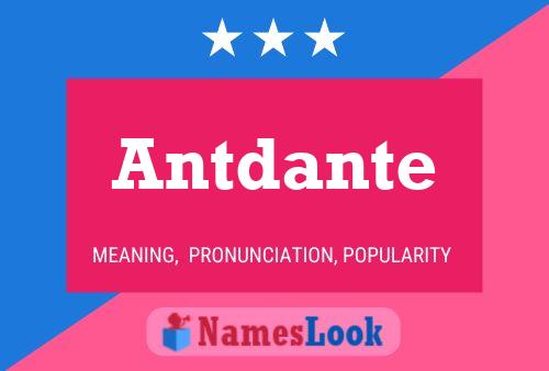 Antdante Name Poster