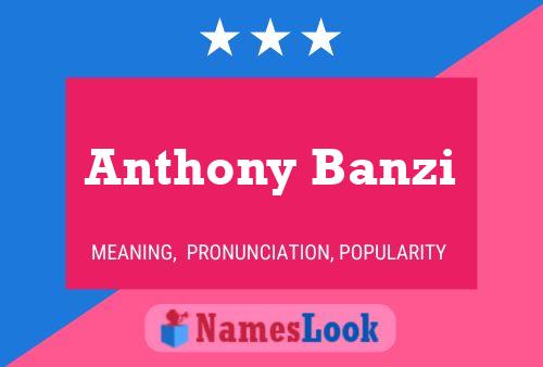 Anthony Banzi Name Poster