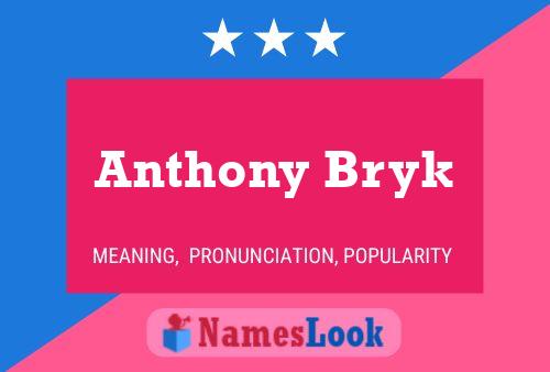 Anthony Bryk Name Poster