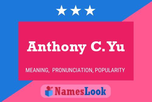 Anthony C. Yu Name Poster