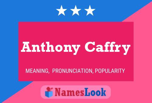 Anthony Caffry Name Poster