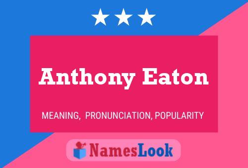 Anthony Eaton Name Poster