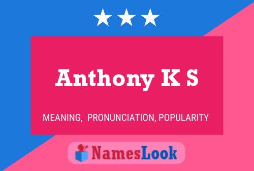 Anthony K S Name Poster