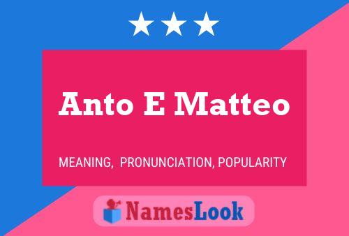 Anto E Matteo Name Poster