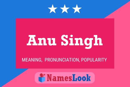 Anu Singh Name Poster