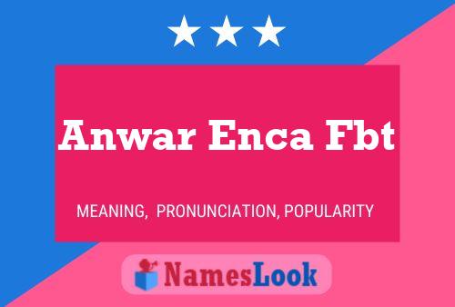 Anwar Enca Fbt Name Poster