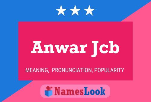 Anwar Jcb Name Poster