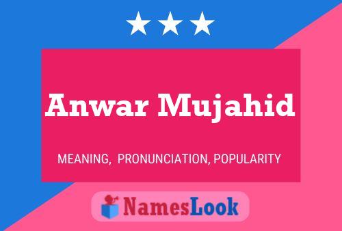 Anwar Mujahid Name Poster