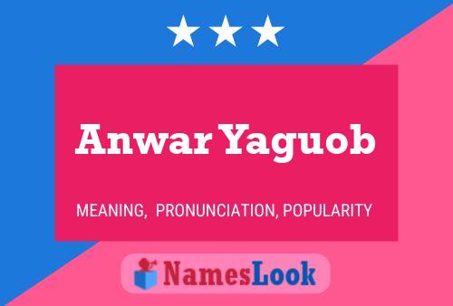 Anwar Yaguob Name Poster