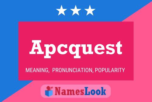 Apcquest Name Poster