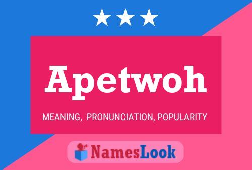 Apetwoh Name Poster