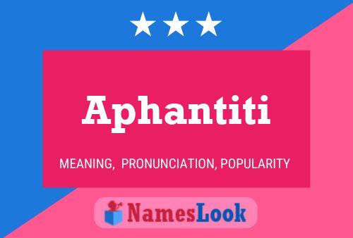 Aphantiti Name Poster