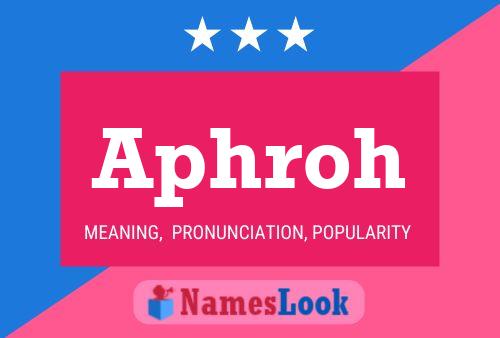 Aphroh Name Poster