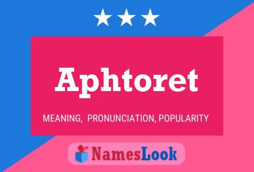 Aphtoret Name Poster