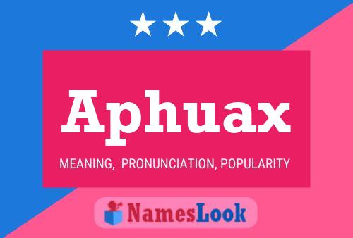 Aphuax Name Poster