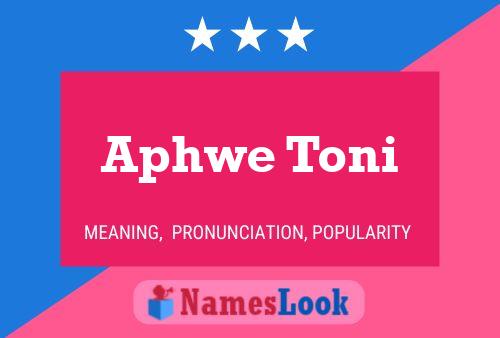 Aphwe Toni Name Poster