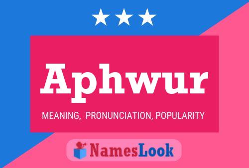 Aphwur Name Poster