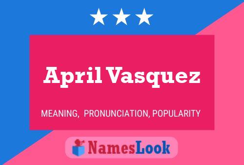 April Vasquez Name Poster