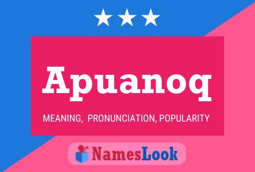 Apuanoq Name Poster