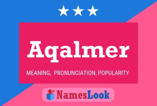 Aqalmer Name Poster