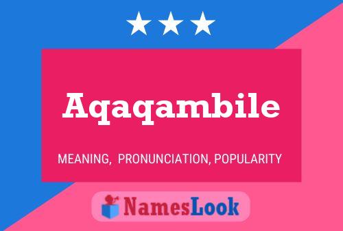 Aqaqambile Name Poster