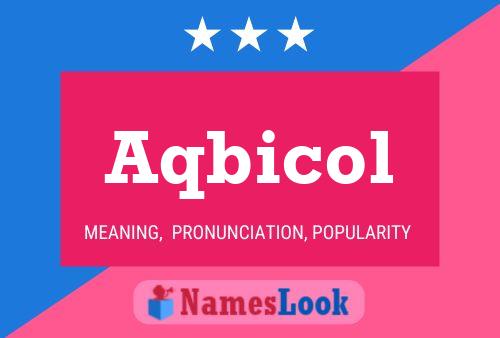 Aqbicol Name Poster