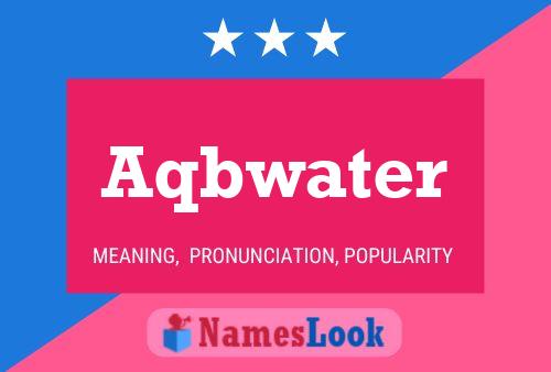 Aqbwater Name Poster