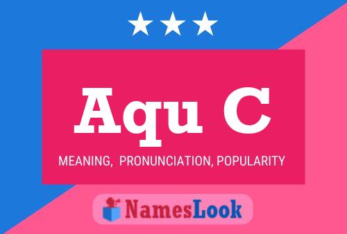 Aqu C Name Poster