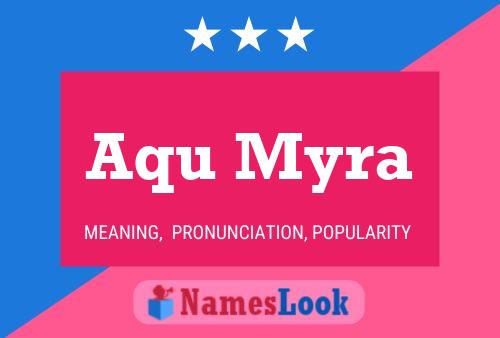 Aqu Myra Name Poster