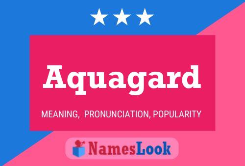 Aquagard Name Poster