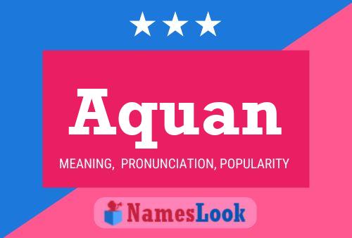 Aquan Name Poster