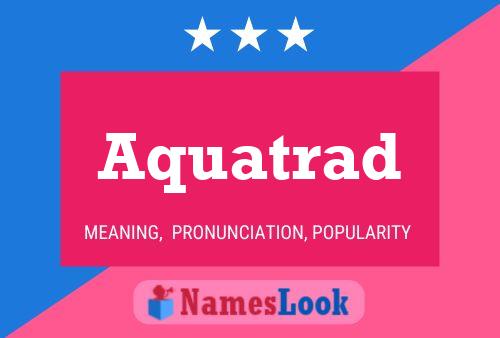 Aquatrad Name Poster