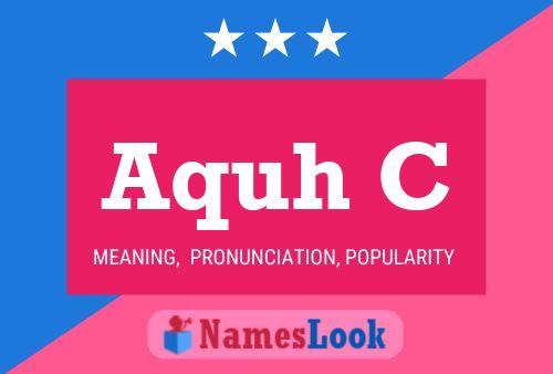 Aquh C Name Poster