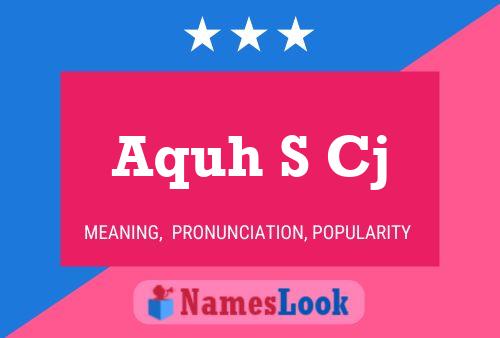 Aquh S Cj Name Poster