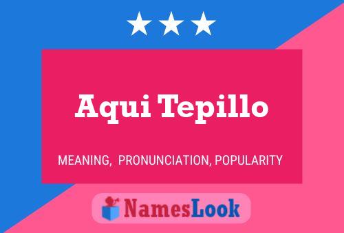 Aqui Tepillo Name Poster