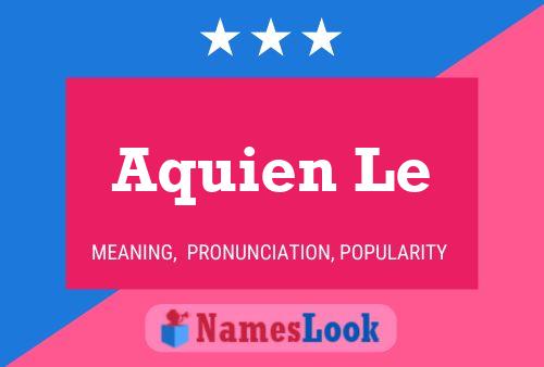 Aquien Le Name Poster