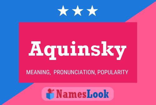 Aquinsky Name Poster