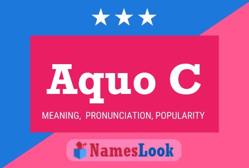 Aquo C Name Poster