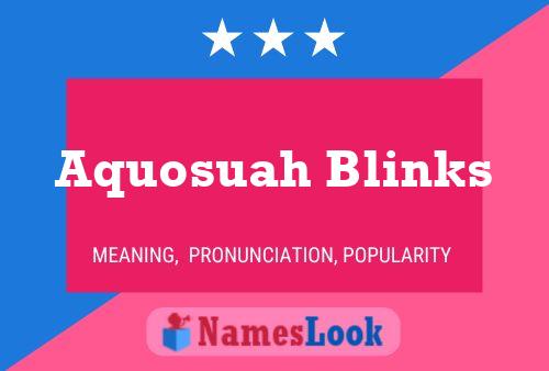 Aquosuah Blinks Name Poster