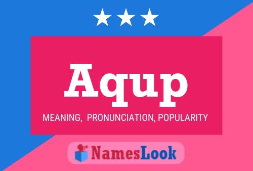 Aqup Name Poster