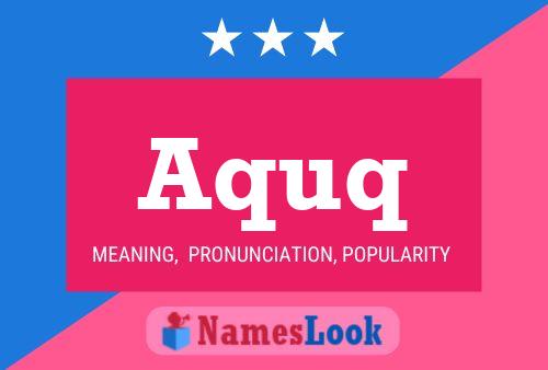 Aquq Name Poster