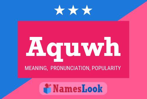 Aquwh Name Poster