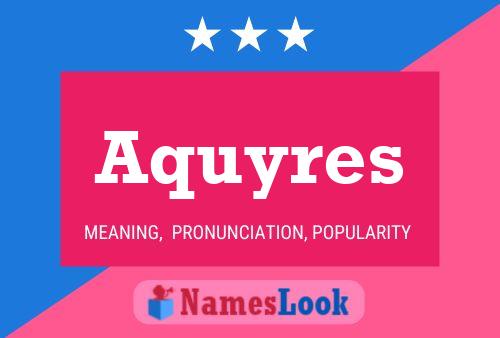 Aquyres Name Poster